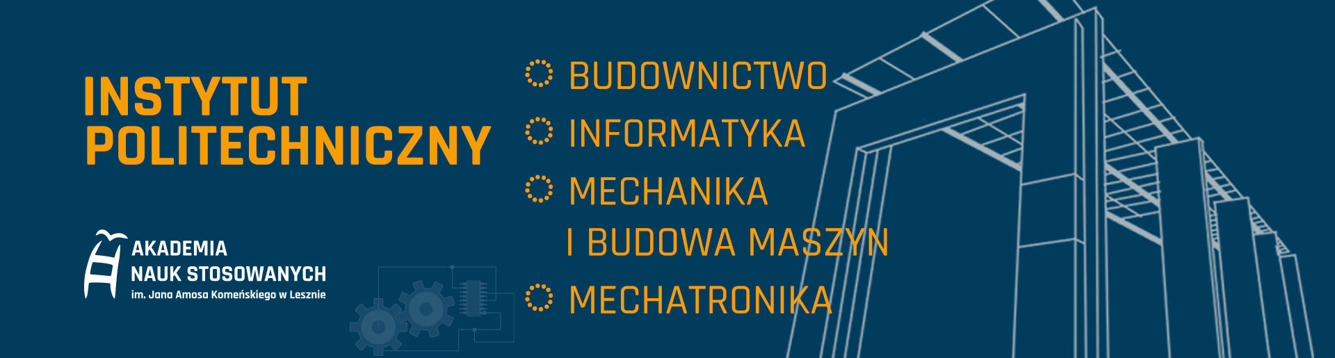 Instytut Politechniczny. Budownictwo, informatyka, mechanika i budowa maszyn, mechatronika.