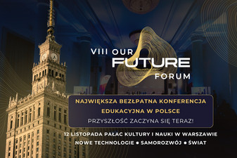 Przyszłość zaczyna się teraz. Zapraszamy na VIII Our Future Forum